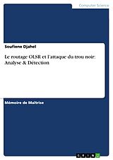 E-Book (pdf) Le routage OLSR et l'attaque du trou noir: Analyse & Détection von Soufiene Djahel