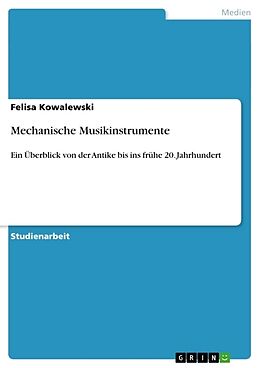 Kartonierter Einband Mechanische Musikinstrumente von Felisa Kowalewski