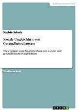 E-Book (pdf) Soziale Ungleichheit von Gesundheitschancen von Sophia Schulz