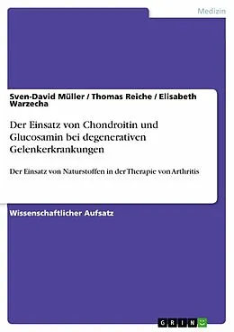 E-Book (epub) Der Einsatz von Chondroitin und Glucosamin bei degenerativen Gelenkerkrankungen von Sven-David Müller, Thomas Reiche, Elisabeth Warzecha