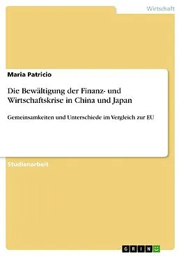 E-Book (epub) Die Bewältigung der Finanz- und Wirtschaftskrise in China und Japan von Maria Patricio