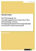 E-Book (epub) Die Übertragung von Veräußerungsgewinnen durch die § 6b/c EStG Rücklage auf eine beteiligungsidentische Personengesellschaft unter spezieller Berücksichtigung der Gewinnermittlung in der Land- und Forstwirtschaft von Thorsten Fischer