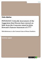 E-Book (pdf) PENOLOGY - With Reference to the Current Crisis of Prison Numbers, Critically Assess the Suggestion that Prisons have moved on little from the Concerns raised in John Howard's Famous Statement of 1777 von Viola Abelius