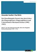 E-Book (epub) Der Einzelkämpfer Dorner. Aus dem Leben des Flugzeugbauers, Flugzeugführers und Unternehmers Hermann Dorner (1882 - 1963) von Alexander Kauther, Paul Wirtz