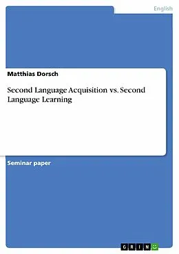 E-Book (epub) Second Language Acquisition vs. Second Language Learning von Matthias Dorsch