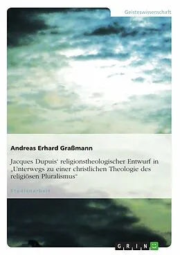 E-Book (pdf) Jacques Dupuis' religionstheologischer Entwurf in "Unterwegs zu einer christlichen Theologie des religiösen Pluralismus" von Andreas Erhard Graßmann