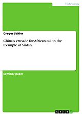 E-Book (pdf) China's crusade for African oil on the Example of Sudan von Gregor Sahler