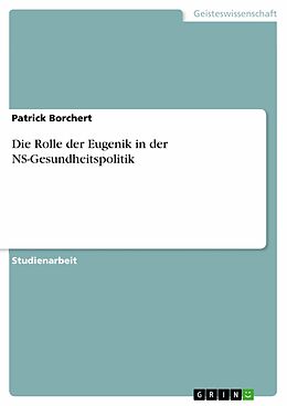 E-Book (epub) Die Rolle der Eugenik in der NS-Gesundheitspolitik von Patrick Borchert
