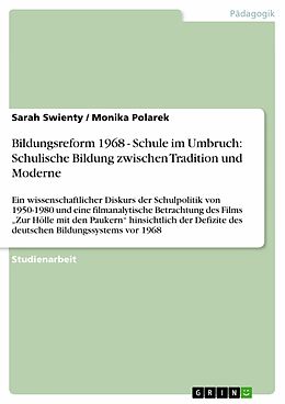 E-Book (pdf) Bildungsreform 1968 - Schule im Umbruch: Schulische Bildung zwischen Tradition und Moderne von Sarah Swienty, Monika Polarek