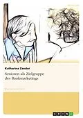 E-Book (epub) Senioren als Zielgruppe des Bankmarketings von Katharina Zander