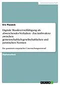 E-Book (epub) Digitale Musikvervielfältigung als abweichendes Verhalten - Zur Ambivalenz zwischen gemeinschaftlich-gesellschaftlichen und juristischen Normen von Eric Placzeck