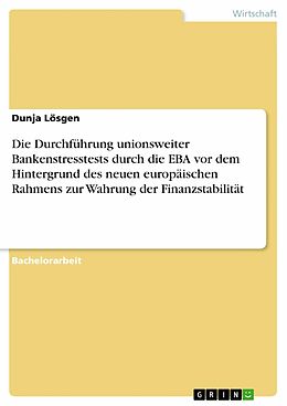 E-Book (epub) Die Durchführung unionsweiter Bankenstresstests durch die EBA vor dem Hintergrund des neuen europäischen Rahmens zur Wahrung der Finanzstabilität von Dunja Lösgen