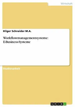 E-Book (pdf) Workflowmanagementsysteme: E-Business-Systeme von Hilger Schneider M. A.