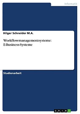 Kartonierter Einband Workflowmanagementsysteme: E-Business-Systeme von Hilger Schneider M. A.