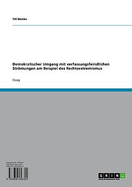 E-Book (pdf) Demokratischer Umgang mit verfassungsfeindlichen Strömungen am Beispiel des Rechtsextremismus von Till Menke