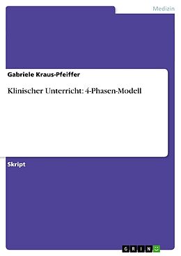 Kartonierter Einband Klinischer Unterricht: 4-Phasen-Modell von Gabriele Kraus-Pfeiffer
