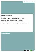 E-Book (pdf) Jeanne d'Arc - als Hexe oder aus politischen Gründen verurteilt? von Katharina Rothe