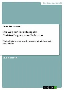 E-Book (pdf) Der Weg zur Entstehung des Christus-Dogmas von Chalcedon von Hans Kottemann