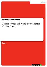 eBook (pdf) German Foreign Policy and the Concept of 'Civilian Power' de Jan-Henrik Petermann
