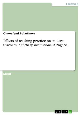 eBook (pdf) Effects of teaching practice on student teachers in tertiary institutions in Nigeria de Oluwafemi Bolarfinwa