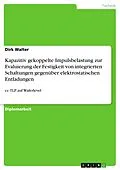 E-Book (pdf) Kapazitiv gekoppelte Impulsbelastung zur Evaluierung der Festigkeit von integrierten Schaltungen gegenüber elektrostatischen Entladungen von Dirk Walter