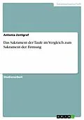 E-Book (pdf) Das Sakrament der Taufe im Vergleich zum Sakrament der Firmung von Antonia Zentgraf