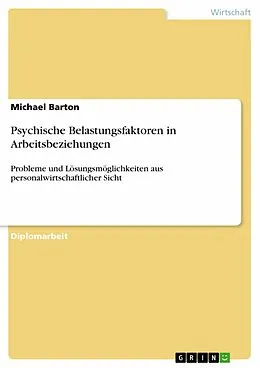 E-Book (pdf) Psychische Belastungsfaktoren in Arbeitsbeziehungen von Michael Barton