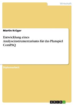 Kartonierter Einband Entwicklung eines Analyseinstrumentariums für das Planspiel ComPAQ von Martin Krüger