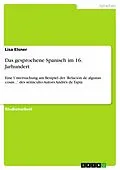 E-Book (epub) Das gesprochene Spanisch im 16. Jarhundert von Lisa Elsner