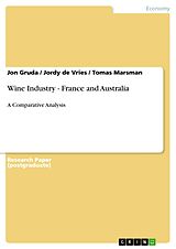 eBook (pdf) Wine Industry - France and Australia de Jon Gruda, Jordy De Vries, Tomas Marsman