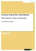 E-Book (pdf) Wine Industry - France and Australia von Jon Gruda, Jordy De Vries, Tomas Marsman