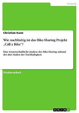 E-Book (pdf) Wie nachhaltig ist das Bike-Sharing Projekt "Call a Bike"? von Christian Kunz