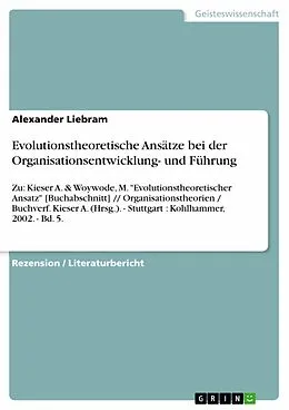 E-Book (epub) Evolutionstheoretische Ansätze bei der Organisationsentwicklung- und Führung von Alexander Liebram
