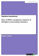 E-Book (epub) Role of HPIP, a cytoplasmic regulator of ER-Alpha in microtubule dynamics von Rajasekar Gunasekaran