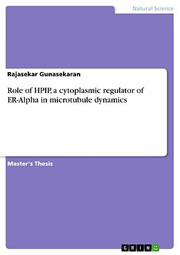 eBook (epub) Role of HPIP, a cytoplasmic regulator of ER-Alpha in microtubule dynamics de Rajasekar Gunasekaran