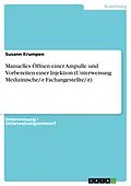 E-Book (epub) Manuelles Öffnen einer Ampulle und Vorbereiten einer Injektion (Unterweisung Medizinische/-r Fachangestellte/-r) von Susann Krumpen