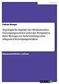 E-Book (epub) Typologische Aspekte der Medizinischen Versorgungszentren unter der Perspektive ihres Beitrags zur Sicherstellung einer adäquaten Versorgungsstruktur von Fabian Renger