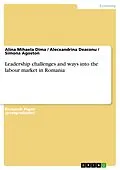 E-Book (epub) Leadership challenges and ways into the labour market in Romania von Alina Mihaela Dima, Alecxandrina Deaconu, Simona Agoston