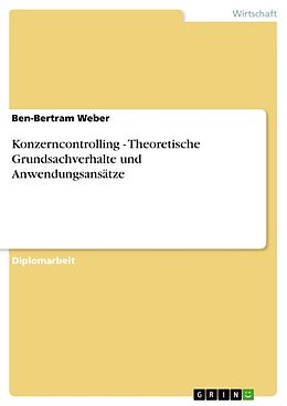 Kartonierter Einband Konzerncontrolling - Theoretische Grundsachverhalte und Anwendungsansätze von Ben-Bertram Weber