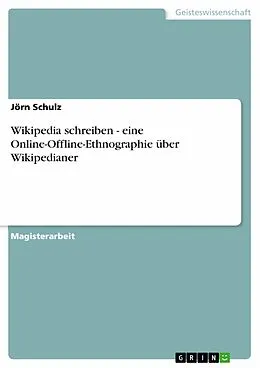 E-Book (epub) Wikipedia schreiben - eine Online-Offline-Ethnographie über Wikipedianer von Jörn Schulz