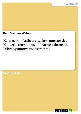 Kartonierter Einband Konzeption, Aufbau und Instrumente des Konzerncontrollings und Ausgestaltung des Führungsinformationssystems von Ben-Bertram Weber