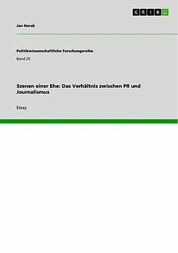 E-Book (epub) Szenen einer Ehe: Das Verhältnis zwischen PR und Journalismus von Jan Horak