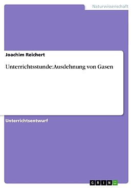 Kartonierter Einband Unterrichtsstunde: Ausdehnung von Gasen von Joachim Reichert