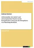 E-Book (pdf) Arbeitsmärkte der mittel- und osteuropäischen Staaten in der Europäischen Union aus der Perspektive von Matching-Modellen von Andreas Gmeiner