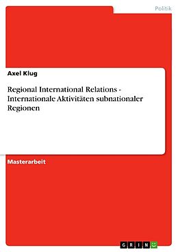 Kartonierter Einband Regional International Relations - Internationale Aktivitäten subnationaler Regionen von Axel Klug
