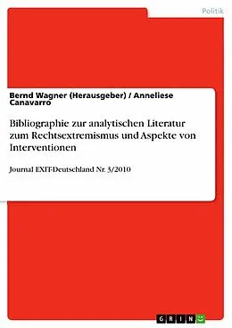 E-Book (epub) Bibliographie zur analytischen Literatur zum Rechtsextremismus und Aspekte von Interventionen von Bernd Wagner (Herausgeber), Anneliese Canavarro