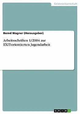 E-Book (epub) Arbeitsschriften 1/2004 zur EXIT-orientierten Jugendarbeit von Bernd Wagner (Herausgeber)