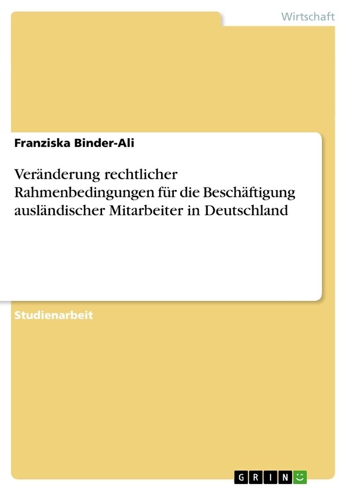 Veränderung rechtlicher Rahmenbedingungen für die Beschäftigung ausländischer Mitarbeiter in Deutschland