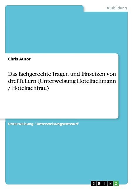 Das fachgerechte Tragen und Einsetzen von drei Tellern (Unterweisung Hotelfachmann / Hotelfachfrau)