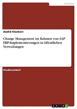 Kartonierter Einband Change Management im Rahmen von SAP ERP-Implementierungen in öffentlichen Verwaltungen von André Klocksin